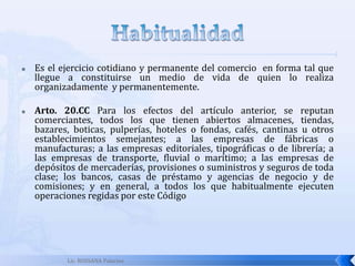 Lic. ROSSANA PalaciosUnidad I: Introducción al Derecho MercantilEl ComercianteCapacidad Jurídica del ComercianteClasificaciónComerciante Económico y Comerciante Industrial.DefiniciónRequisitos para adquirir la calidad de comerciante.Emancipación