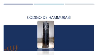 CÓDIGO DE HAMMURABI
 