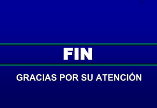 225

FIN
GRACIAS POR SU ATENCIÓN

 