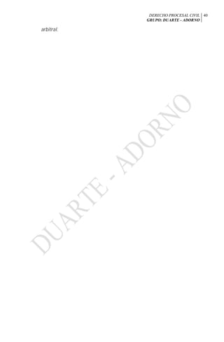 DERECHO PROCESAL CIVIL
GRUPO: DUARTE - ADORNO
40
arbitral.
 