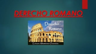 DERECHO ROMANO
 