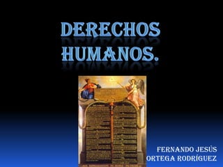 Derechoshumanos. Fernando Jesús Ortega Rodríguez 
