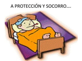 A PROTECCIÓN Y SOCORRO….