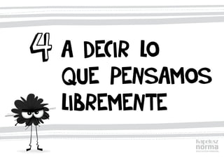 A decir lo
que pensamos
libremente
4
 