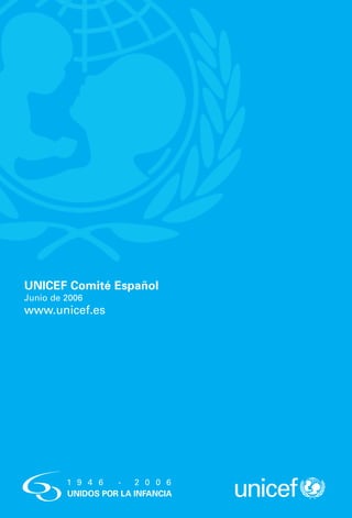 UNICEF Comité Español
Junio de 2006
www.unicef.es
 