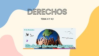 DERECHOS
TEMA 4 Y 4,1
 