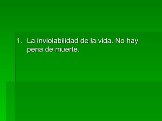 La inviolabilidad de la vida. No hay pena de muerte. 