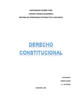 UNIVERSIDAD FERMÍN TORO
VICERECTORADO ACADÉMICO
SISTEMA DE APRENDIZAJE INTERACTIVO A DISTANCIA
INTEGRANTE:
AMBAR VILORIA
C.I.: 25.139.664.
CABUDARE, 2016.
 