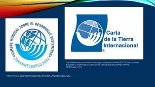 http://www.earthcharterinaction.org/contenido/articles/317/1//Page1.html
http://www.grandesimagenes.com/2014/02/08/page/637/
http://www.earthcharterinaction.org/contenido/articles/317/1/Concurso-del-
Brochure-y-Afiche-de-la-Carta-de-la-Tierra-para-Estudiantes-Premio-
1000/Page1.html
 