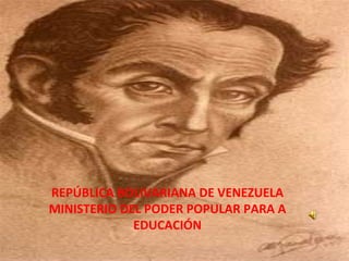 REPÚBLICA BOLIVARIANA DE VENEZUELA MINISTERIO DEL PODER POPULAR PARA A EDUCACIÓN 