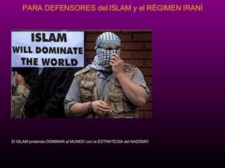 El ISLAM pretende DOMINAR al MUNDO con la ESTRATEGIA del NAZISMO 