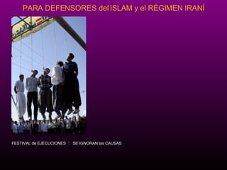 F ESTIVAL de EJECUCIONES  ﾐ   SE IGNORAN las CAUSAS 