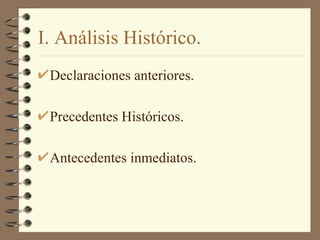 I. Análisis Histórico. Declaraciones anteriores. Precedentes Históricos. Antecedentes inmediatos. 
