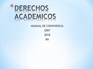 MANUAL DE CONVIVENCIA
IDEP
2018
8A
 