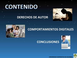 DERECHOS DE AUTOR COMPORTAMIENTOS DIGITALES UNIVERSIDAD COOPERATIVA DE COLOMBIA  CONCLUSIONES 