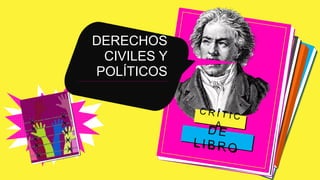 DERECHOS
CIVILES Y
POLÍTICOS
 
