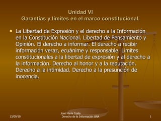 Unidad VI Garantías y límites en el marco constitucional. ,[object Object],13/09/10 José María Costa  Derecho de la Información UNA 