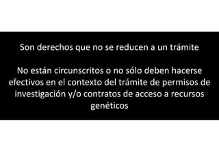 Derechos a la consulta, al consentimiento fundamentado previo y a la participación en beneficios  en el contexto del acceso y uso de los recursos genéticos y del conocimiento tradicional asociado