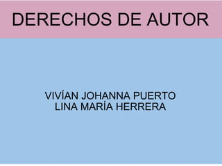 DERECHOS DE AUTOR VIVÍAN JOHANNA PUERTO LINA MARÍA HERRERA 