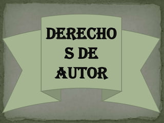 DERECHOS DE  AUTOR 