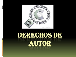 DERECHOS DE
   AUTOR
 