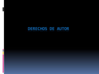 DERECHOS DE AUTOR
 