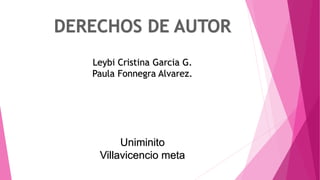 Leybi Cristina Garcia G.
Paula Fonnegra Alvarez.
Uniminito
Villavicencio meta
 