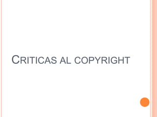 CRITICAS AL COPYRIGHT
 