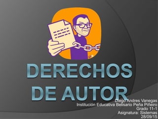 Diego Andres Vanegas
Institución Educativa Belisario Peña Piñeiro
Grado 11-1
Asignatura: Sistemas
28/09/15
 