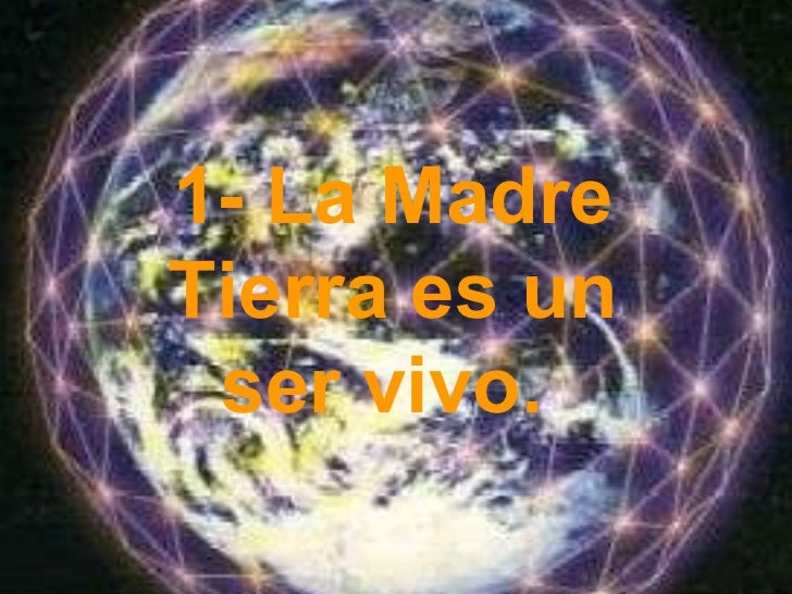 La Madre Tierra Es Un Ser Vivo