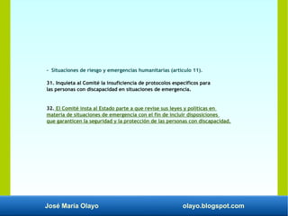 José María Olayo olayo.blogspot.com
- Situaciones de riesgo y emergencias humanitarias (artículo 11).
31. Inquieta al Comi...