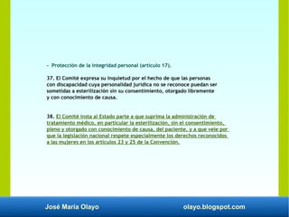 José María Olayo olayo.blogspot.com
- Protección de la integridad personal (artículo 17).
37. El Comité expresa su inquiet...