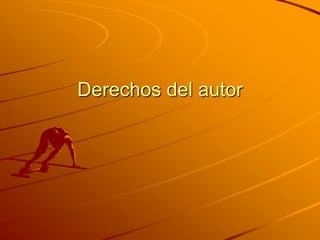 Derechos del autor
 