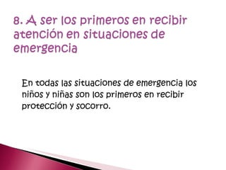 En todas las situaciones de emergencia los niños y niñas son los primeros en recibir protección y socorro. 