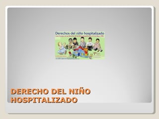 DERECHO DEL NIÑO HOSPITALIZADO 