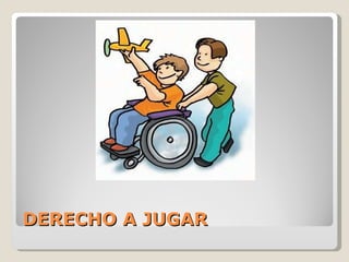 DERECHO A JUGAR 