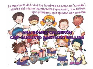 ANA GÓMEZ CALDERÓN
CEIP AUGUSTO SANTIAGO BELLIDO
 