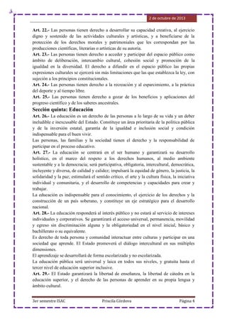 2 de octubre de 2013
3er semestre ISAC Priscila Córdova Página 4
Art. 22.- Las personas tienen derecho a desarrollar su ca...