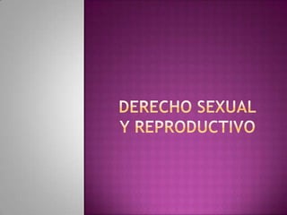 Derecho sexualy reproductivo 