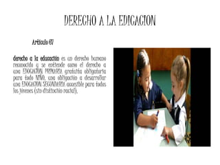DERECHO A LA EDICACION
Artículo 67
derecho a la educación es un derecho humano
reconocido y se entiende como el derecho a
...