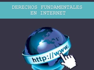 DERECHOS FUNDAMENTALES
EN INTERNET
 