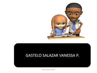 GASTELO SALAZAR VANESSA P.
PROYECCION SOCIAL
 