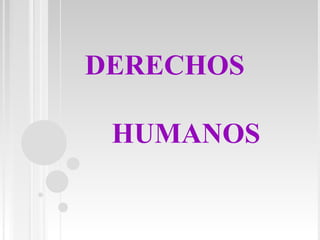DERECHOS  HUMANOS 