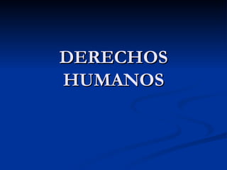 DERECHOS HUMANOS 