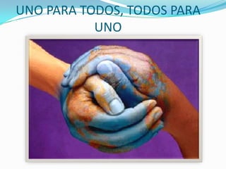 UNO PARA TODOS, TODOS PARA UNO