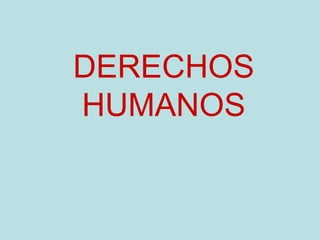 DERECHOS HUMANOS 