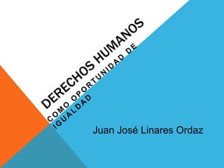 Juan José Linares Ordaz
 