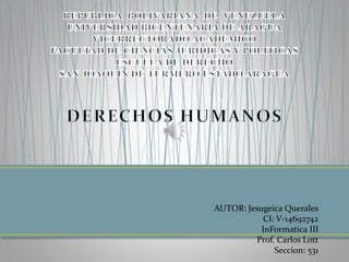 AUTOR: Jesugeica Querales
CI: V-14692742
InFormatica III
Prof. Carlos Lott
Seccion: 531
 