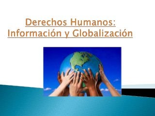Derechos Humanos: Información y Globalización