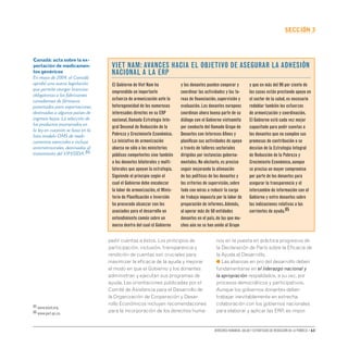Derechos humanos, salud y estrategias de reducción de la pobreza • 63
secCIón 3
pedir cuentas a éstos. Los principios de
participación, inclusión, transparencia y
rendición de cuentas son cruciales para
maximizar la eficacia de la ayuda y mejorar
el modo en que el Gobierno y los donantes
administran y ejecutan sus programas de
ayuda. Las orientaciones publicadas por el
Comité de Asistencia para el Desarrollo de
la Organización de Cooperación y Desar-
rollo Económicos incluyen recomendaciones
para la incorporación de los derechos huma-
nos en la puesta en práctica progresiva de
la Declaración de París sobre la Eficacia de
la Ayuda al Desarrollo.
● Las alianzas en pro del desarrollo deben
fundamentarse en el liderazgo nacional y
la apropiación respaldados, a su vez, por
procesos democráticos y participativos.
Aunque los gobiernos donantes deben
trabajar inevitablemente en estrecha
colaboración con los gobiernos nacionales
para elaborar y aplicar las ERP, es impor-
Canadá: acta sobre la ex-
portación de medicamen-
tos genéricos
En mayo de 2004, el Canadá
aprobó una nueva legislación
que permite otorgar licencias
obligatorias a los fabricantes
canadienses de fármacos
patentados para exportaciones
destinadas a algunos países de
ingresos bajos. La selección de
los productos enumerados en
la ley en cuestión se basa en la
lista modelo OMS de medi-
camentos esenciales e incluye
antirretrovirales, destinados al
tratamiento del VIH/SIDA.86
El Gobierno de Viet Nam ha
emprendido un importante
esfuerzo de armonización ante la
heterogeneidad de los numerosos
interesados directos en su ERP
nacional,llamada Estrategia Inte-
gral Decenal de Reducción de la
Pobreza y Crecimiento Económico.
La iniciativa de armonización
abarca no sólo a los ministerios
públicos competentes sino también
a los donantes bilaterales y multi-
laterales que apoyan la estrategia.
Siguiendo el principio según el
cual el Gobierno debe encabezar
la labor de armonización,el Minis-
terio de Planificación e Inversión
ha procurado alcanzar con los
asociados para el desarrollo un
entendimiento común sobre un
marco dentro del cual el Gobierno
y los donantes pueden cooperar y
coordinar las actividades y las ta-
reas de financiación,supervisión y
evaluación.Los donantes europeos
coordinan ahora buena parte de su
diálogo con el Gobierno vietnamita
por conducto del llamado Grupo de
Donantes con Intereses Afines y
planifican sus actividades de apoyo
a través de talleres sectoriales
dirigidos por instancias guberna-
mentales.No obstante,es preciso
seguir mejorando la alineación
de las políticas de los donantes y
los criterios de supervisión,sobre
todo con miras a reducir la carga
de trabajo impuesta por la labor de
preparación de informes.Además,
al operar más de 50 entidades
donantes en el país,de las que mu-
chos aún no se han unido al Grupo
y que en más del 90 por ciento de
los casos están prestando apoyo en
el sector de la salud,es necesario
redoblar también los esfuerzos
de armonización y coordinación.
El Gobierno está cada vez mejor
capacitado para pedir cuentas a
los donantes que no cumplen sus
promesas de contribución o se
desvían de la Estrategia Integral
de Reducción de la Pobreza y
Crecimiento Económico,aunque
se precisa un mayor compromiso
por parte de los donantes para
asegurar la transparencia y el
intercambio de información con el
Gobierno y entre donantes sobre
las indicaciones relativas a las
corrientes de ayuda.85
VIET NAM: AVANCES HACIA EL OBJETIVO DE ASEGURAR LA ADHESIÓN
NACIONAL A LA ERP
85 www.oecd.org.
86 www.parl.gc.ca.
 